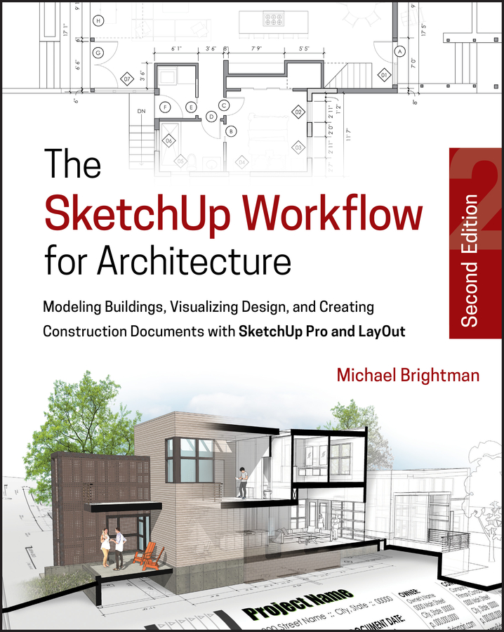 Обложка книги «The SketchUp Workflow for Architecture. Modeling Buildings, Visualizing Design, and Creating Construction Documents with SketchUp Pro and LayOut»