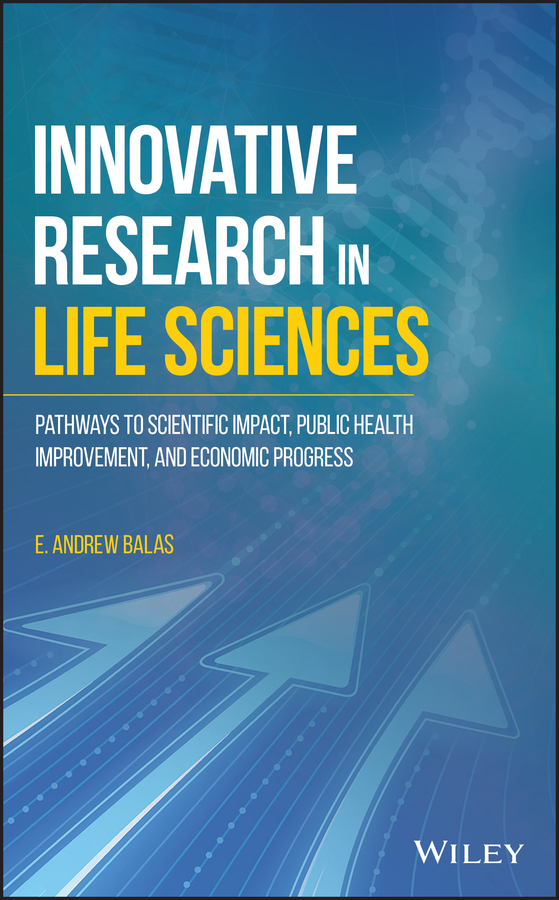 Обложка книги «Innovative Research in Life Sciences. Pathways to Scientific Impact, Public Health Improvement, and Economic Progress»