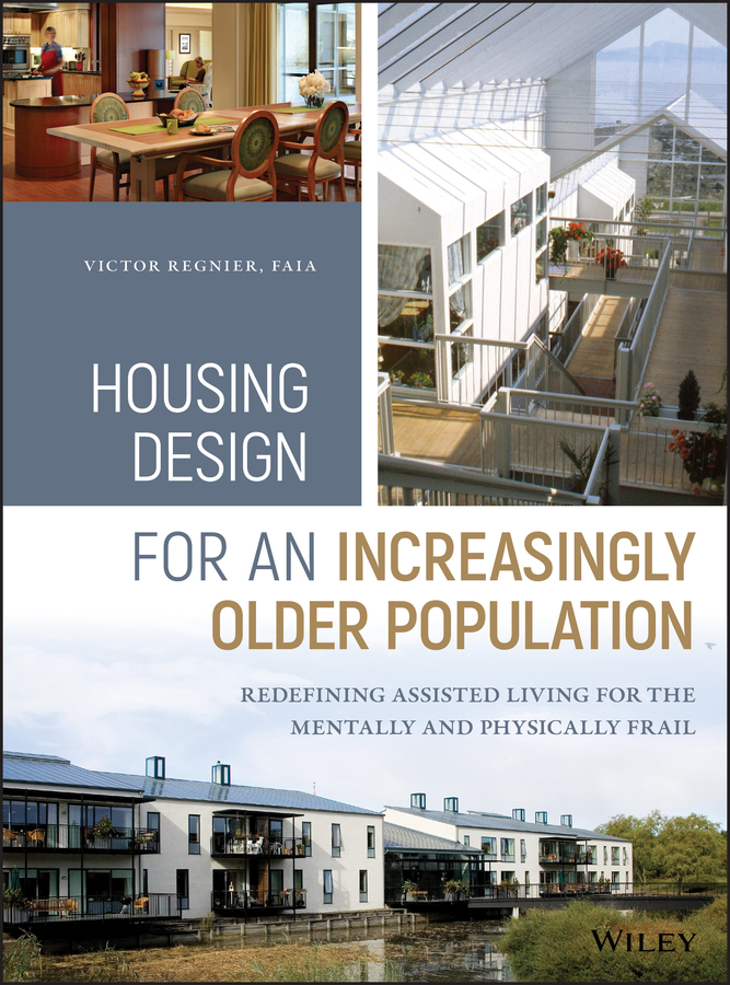 Обложка книги «Housing Design for an Increasingly Older Population. Redefining Assisted Living for the Mentally and Physically Frail»
