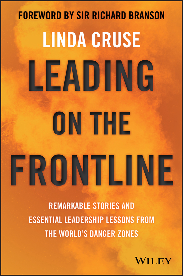 Обложка книги «Leading on the Frontline. Remarkable Stories and Essential Leadership Lessons from the World's Danger Zones»