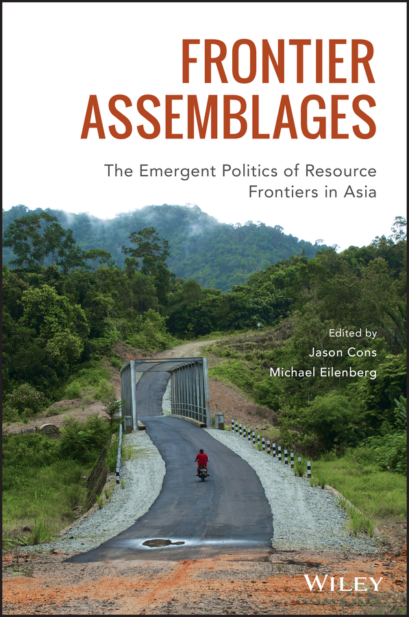 Обложка книги «Frontier Assemblages. The Emergent Politics of Resource Frontiers in Asia»