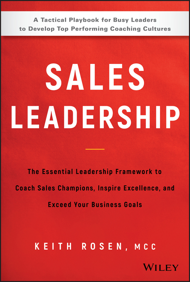 Обложка книги «Sales Leadership. The Essential Leadership Framework to Coach Sales Champions, Inspire Excellence and Exceed Your Business Goals»