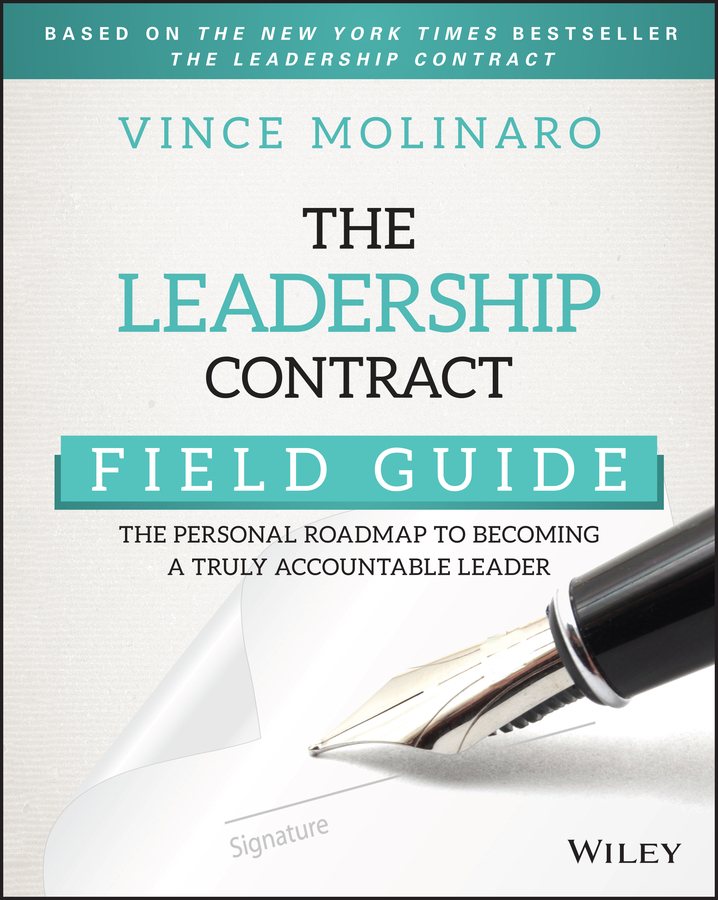 Обложка книги «The Leadership Contract Field Guide. The Personal Roadmap to Becoming a Truly Accountable Leader»