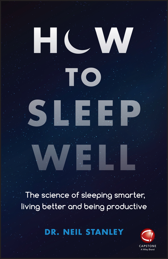 Обложка книги «How to Sleep Well. The Science of Sleeping Smarter, Living Better and Being Productive»