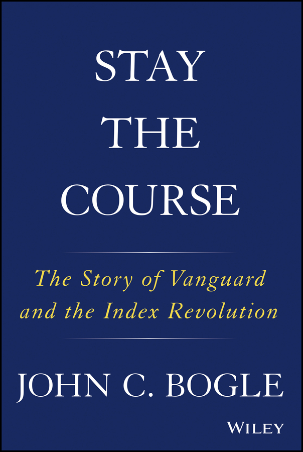 Обложка книги «Stay the Course. The Story of Vanguard and the Index Revolution»