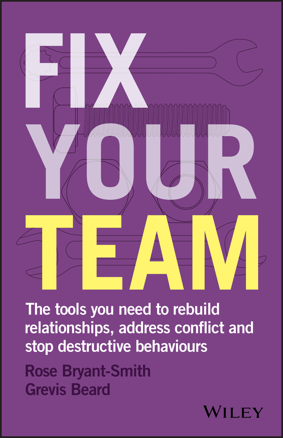 Обложка книги «Fix Your Team. The Tools You Need to Rebuild Relationships, Address Conflict and Stop Destructive Behaviours»