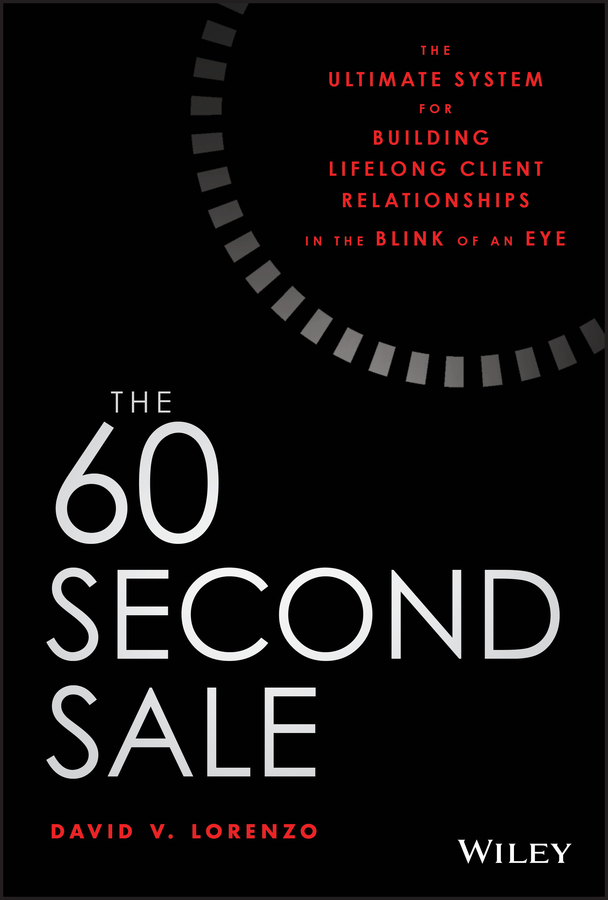Обложка книги «The 60 Second Sale. The Ultimate System for Building Lifelong Client Relationships in the Blink of an Eye»
