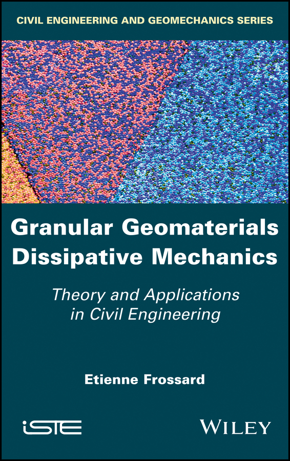 Обложка книги «Granular Geomaterials Dissipative Mechanics. Theory and Applications in Civil Engineering»