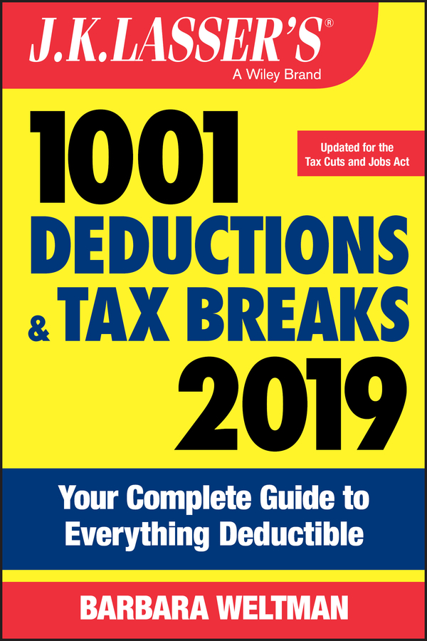 Обложка книги «J.K. Lasser's 1001 Deductions and Tax Breaks 2019. Your Complete Guide to Everything Deductible»