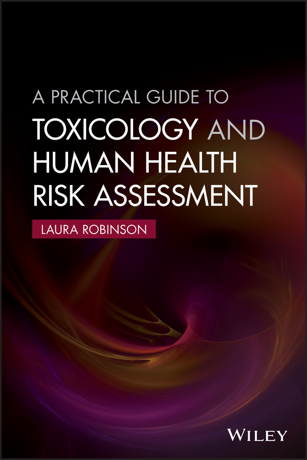 Обложка книги «A Practical Guide to Toxicology and Human Health Risk Assessment»