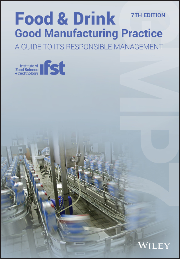 Обложка книги «Food and Drink - Good Manufacturing Practice: A Guide to its Responsible Management (GMP7), 7th Edition»