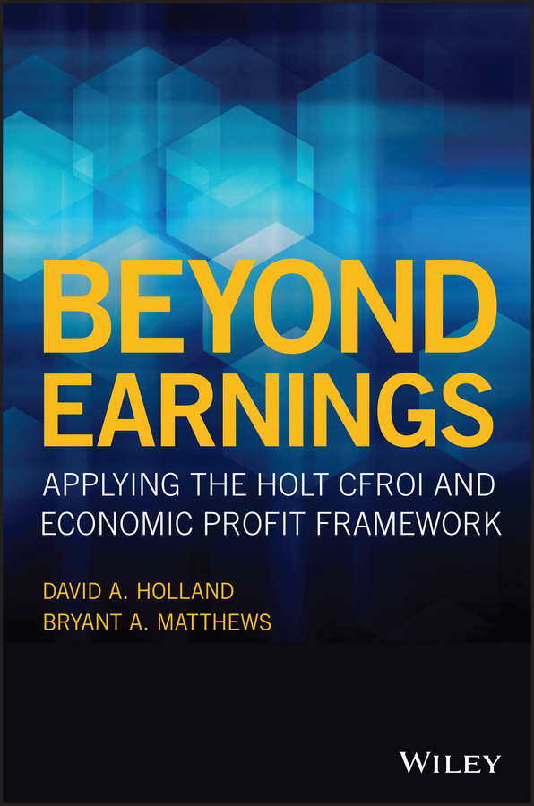 Обложка книги «Beyond Earnings. Applying the HOLT CFROI and Economic Profit Framework»