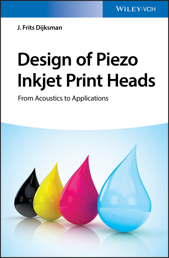 Обложка книги «Design of Piezo Inkjet Print Heads. From Acoustics to Applications»