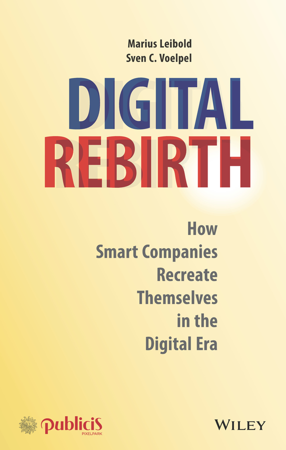 Обложка книги «Digital Rebirth. How Smart Companies Recreate Themselves in the Digital Era»