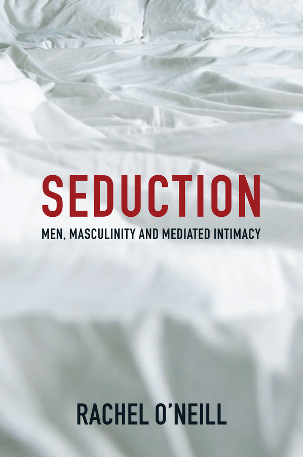 Обложка книги «Seduction. Men, Masculinity and Mediated Intimacy»