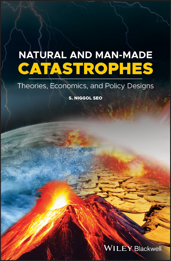 Обложка книги «Natural and Man-Made Catastrophes. Theories, Economics, and Policy Designs»