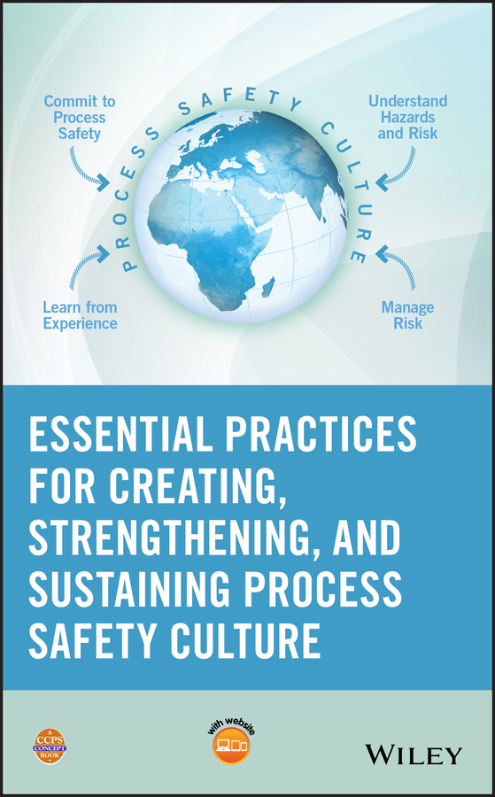Обложка книги «Essential Practices for Creating, Strengthening, and Sustaining Process Safety Culture»