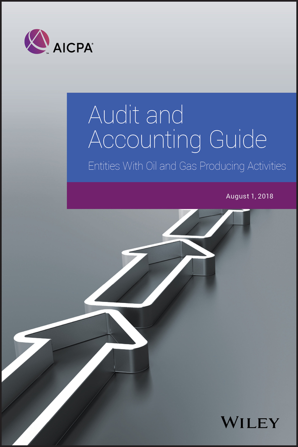 Обложка книги «Audit and Accounting Guide: Entities With Oil and Gas Producing Activities, 2018»