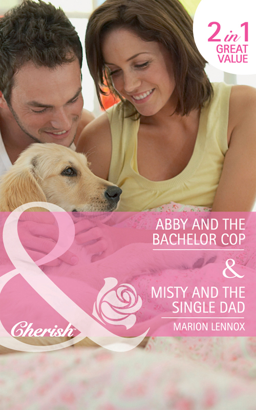 Обложка книги «Abby and the Bachelor Cop / Misty and the Single Dad: Abby and the Bachelor Copy / Misty and the Single Dad»