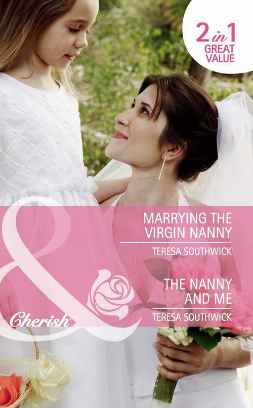 Обложка книги «Marrying the Virgin Nanny / The Nanny and Me: Marrying the Virgin Nanny / The Nanny and Me»