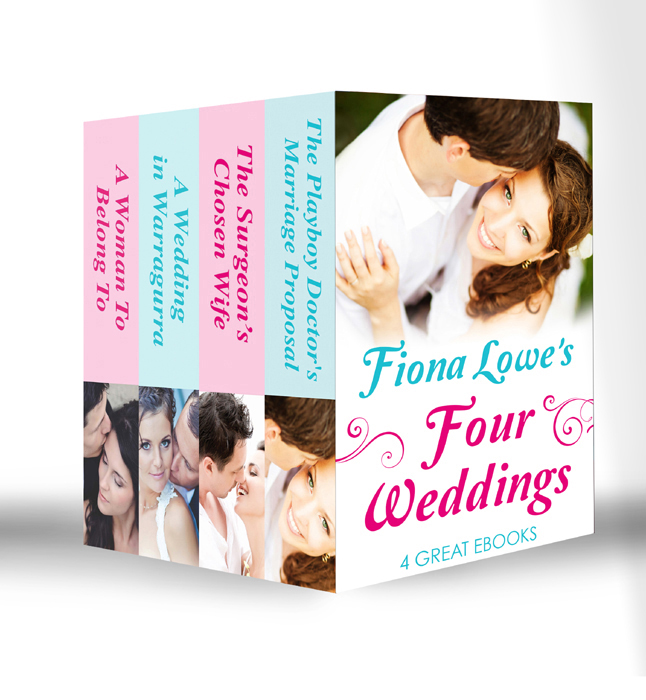 Обложка книги «Four Weddings: A Woman To Belong To / A Wedding in Warragurra / The Surgeon's Chosen Wife / The Playboy Doctor's Marriage Proposal»