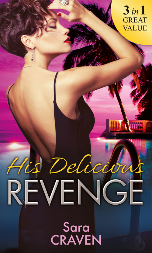 Обложка книги «His Delicious Revenge: The Price of Retribution / Count Valieri's Prisoner / The Highest Stakes of All»