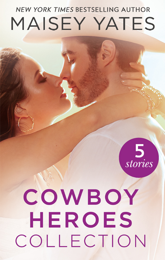Обложка книги «The Maisey Yates Collection : Cowboy Heroes: Take Me, Cowboy / Hold Me, Cowboy / Seduce Me, Cowboy / Claim Me, Cowboy / The Rancher's Baby»