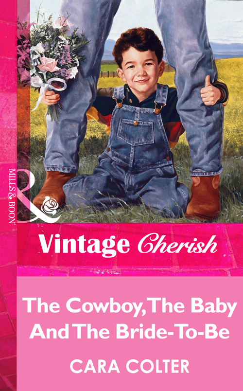 Обложка книги «The Cowboy, The Baby And The Bride-To-Be»