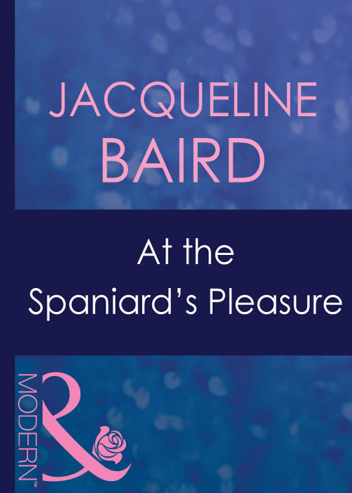 Обложка книги «At The Spaniard's Pleasure»