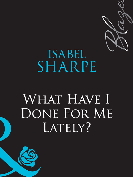 Обложка книги «What Have I Done For Me Lately?»