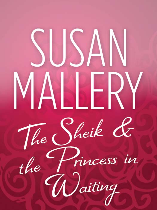 Обложка книги «The Sheik & the Princess in Waiting»