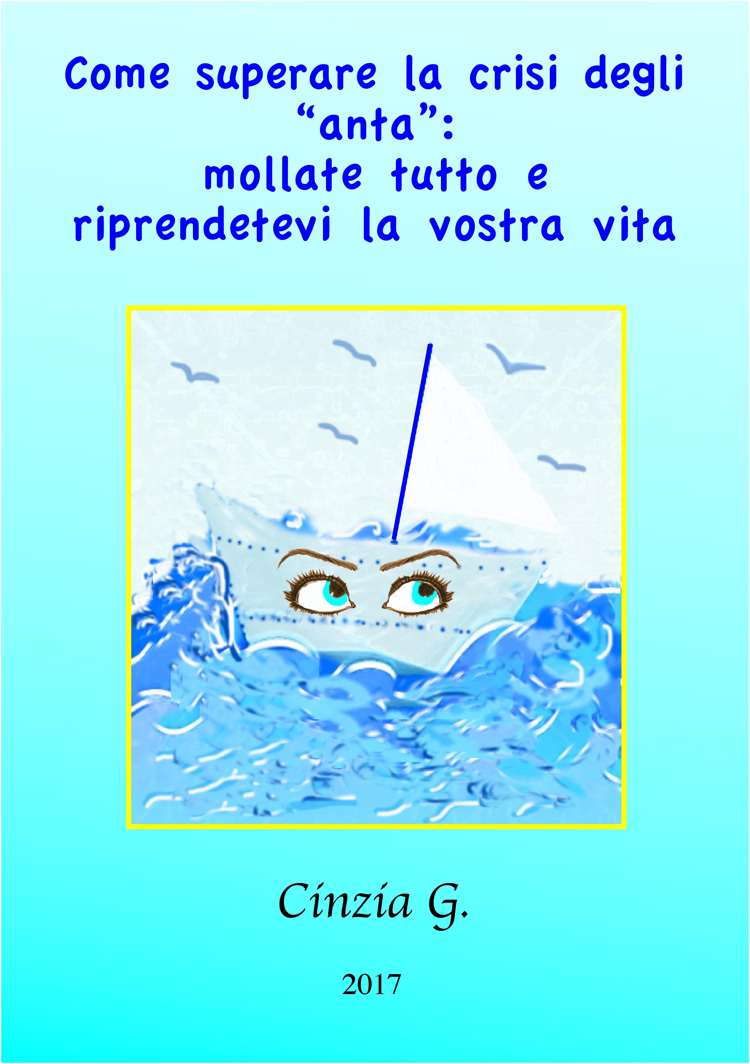 Обложка книги «Come Superare La Crisi Degli ‘anta’: Mollate Tutto E Riprendetevi La Vostra Vita»