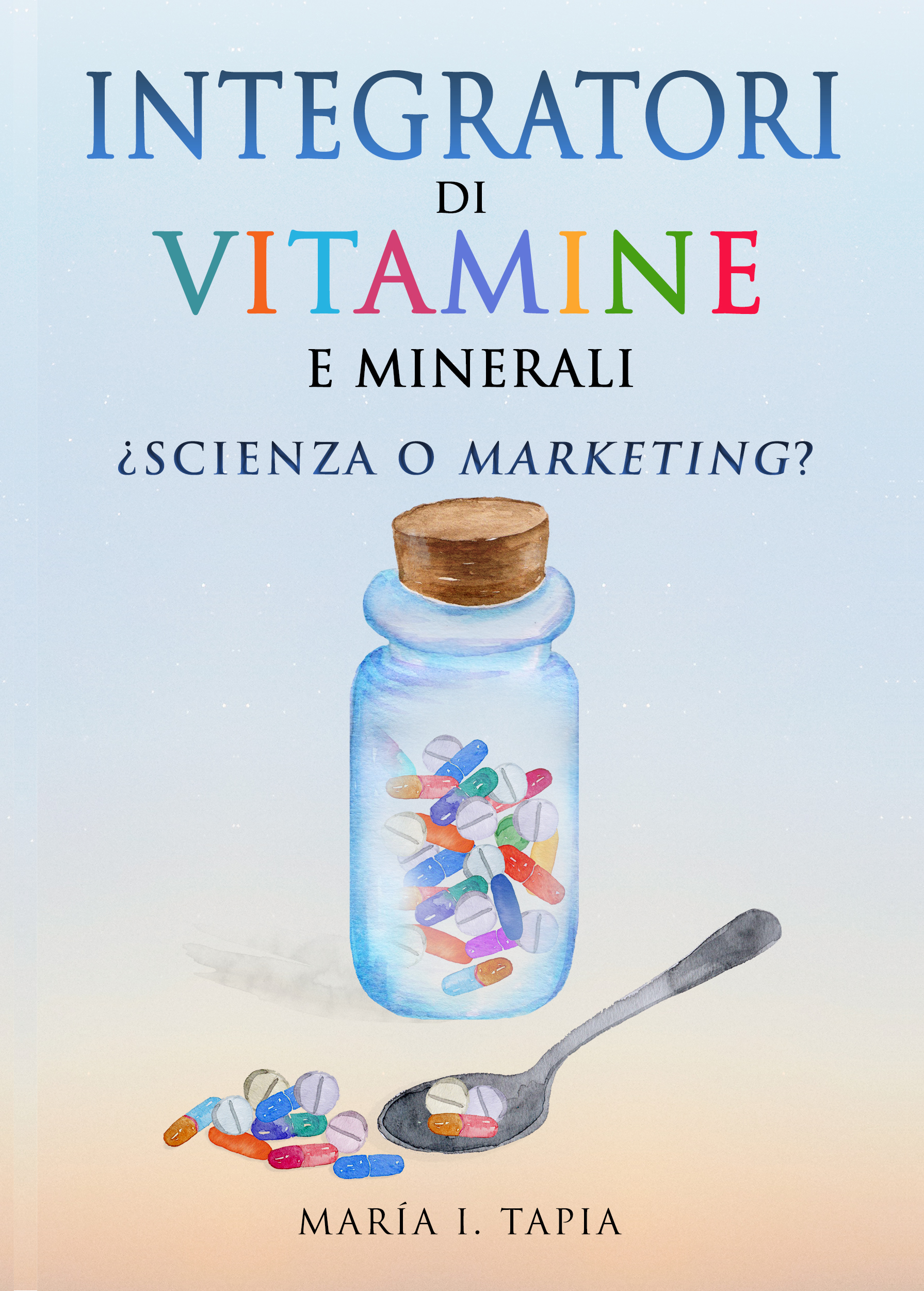Обложка книги «Integratori Di Vitamine E Minerali. Scienza O Marketing?»
