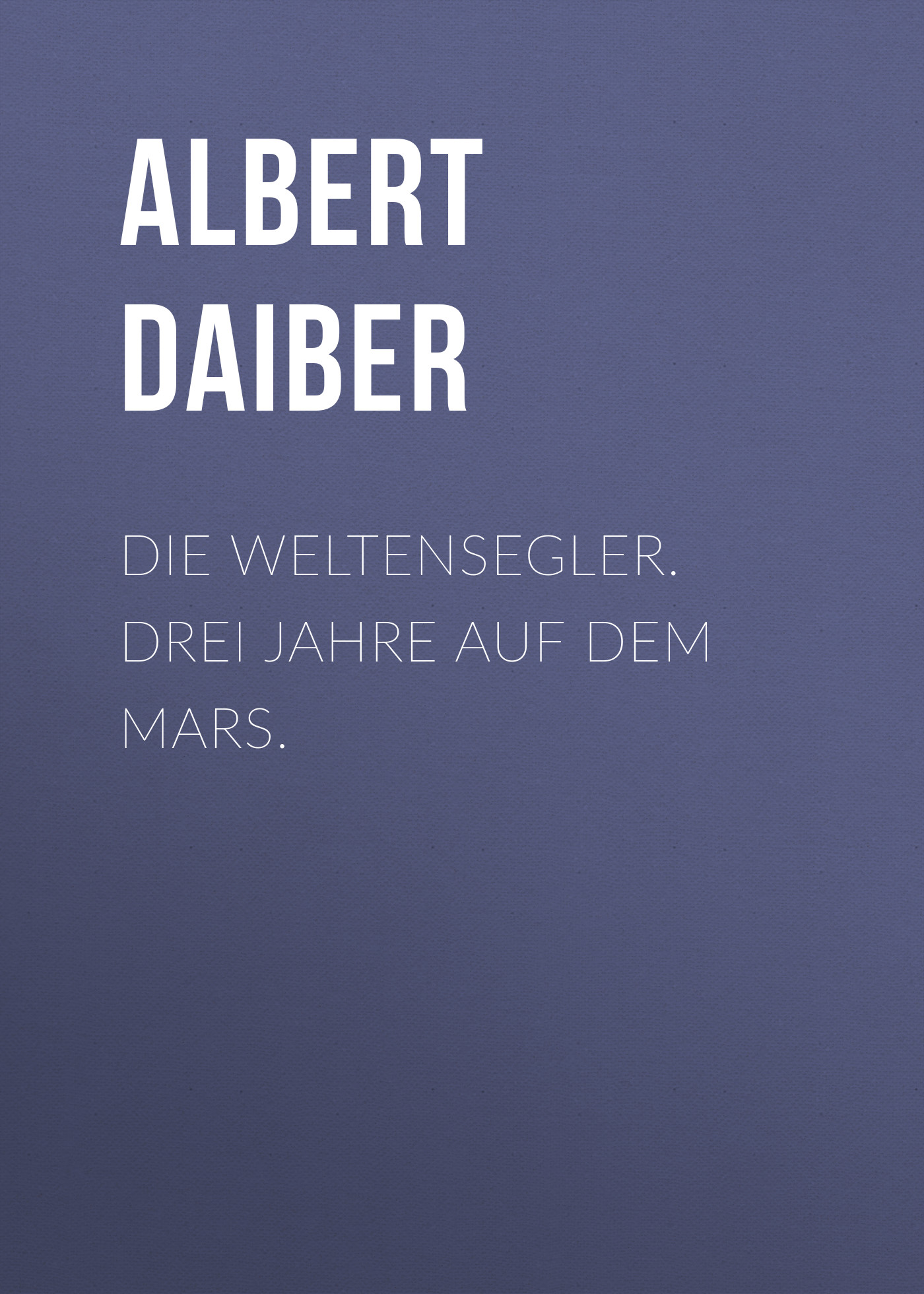 Обложка книги «Die Weltensegler. Drei Jahre auf dem Mars.»