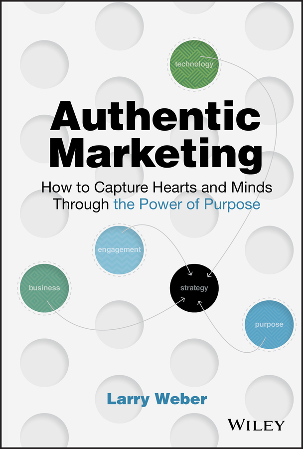 Обложка книги «Authentic Marketing. How to Capture Hearts and Minds Through the Power of Purpose»