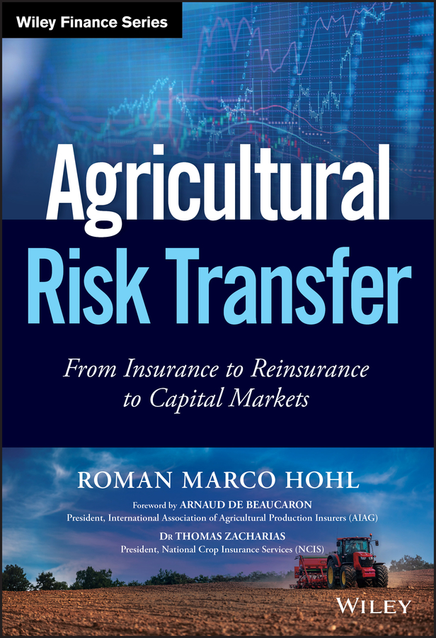 Обложка книги «Agricultural Risk Transfer. From Insurance to Reinsurance to Capital Markets»