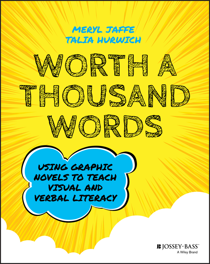Обложка книги «Worth A Thousand Words. Using Graphic Novels to Teach Visual and Verbal Literacy»