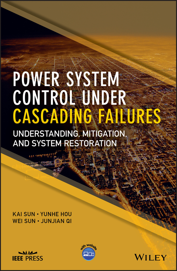 Обложка книги «Power System Control Under Cascading Failures. Understanding, Mitigation, and System Restoration»