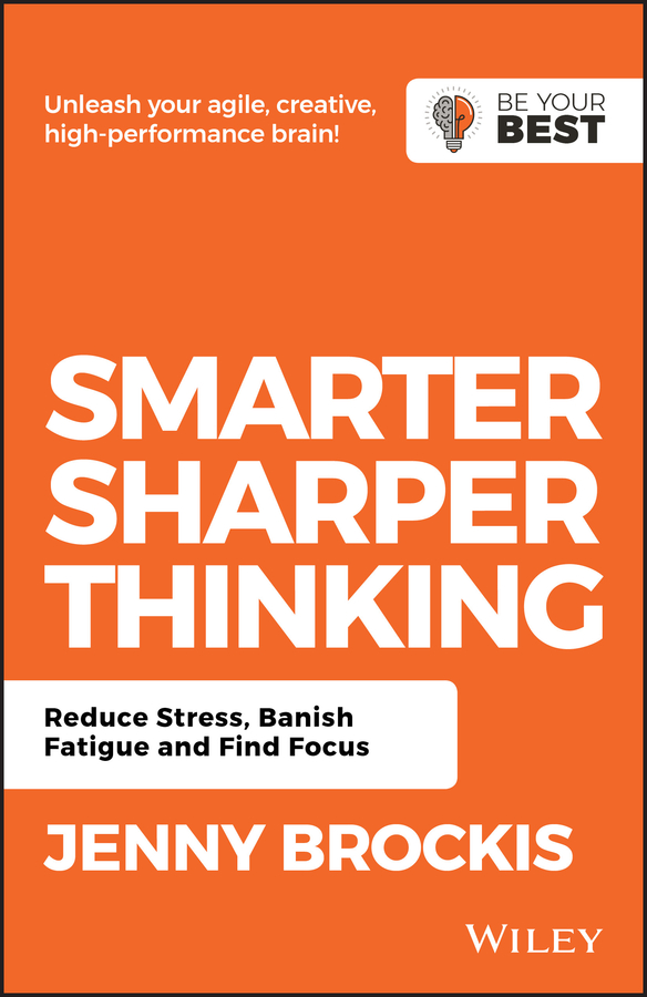 Обложка книги «Smarter, Sharper Thinking. Reduce Stress, Banish Fatigue and Find Focus»