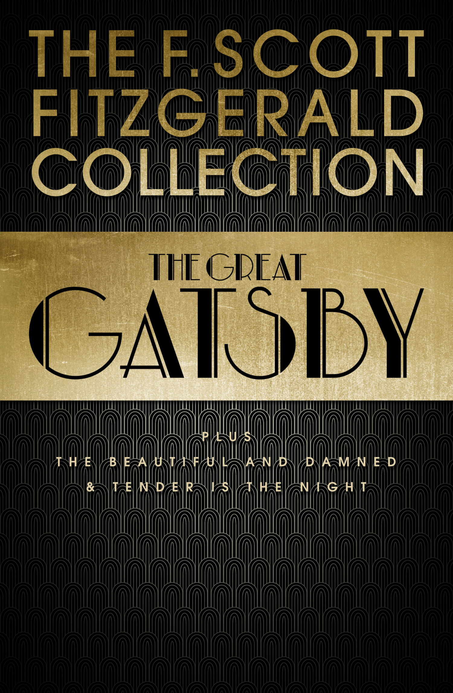 Обложка книги «F. Scott Fitzgerald Collection: The Great Gatsby, The Beautiful and Damned and Tender is the Night»