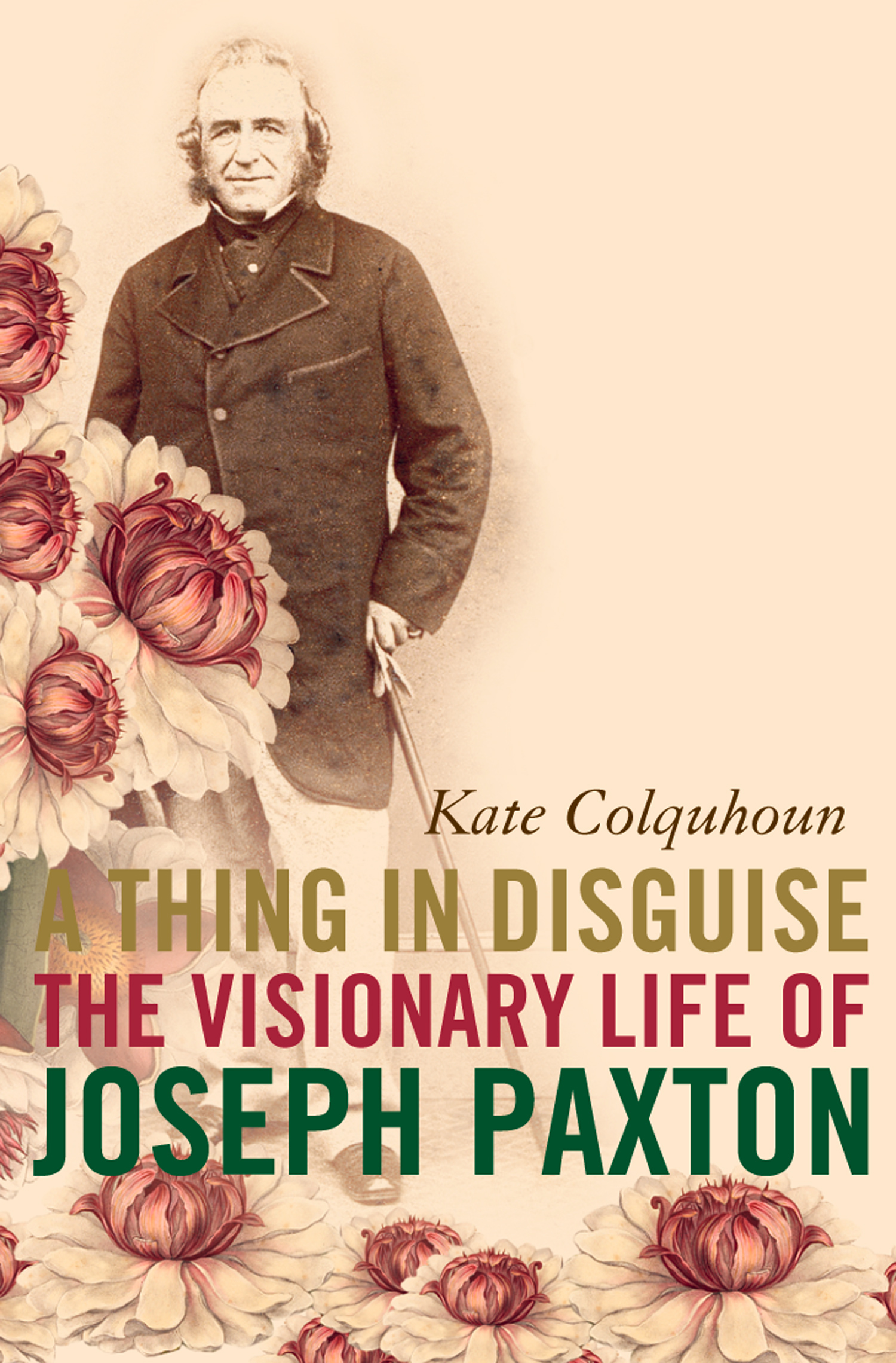Обложка книги «A Thing in Disguise: The Visionary Life of Joseph Paxton»