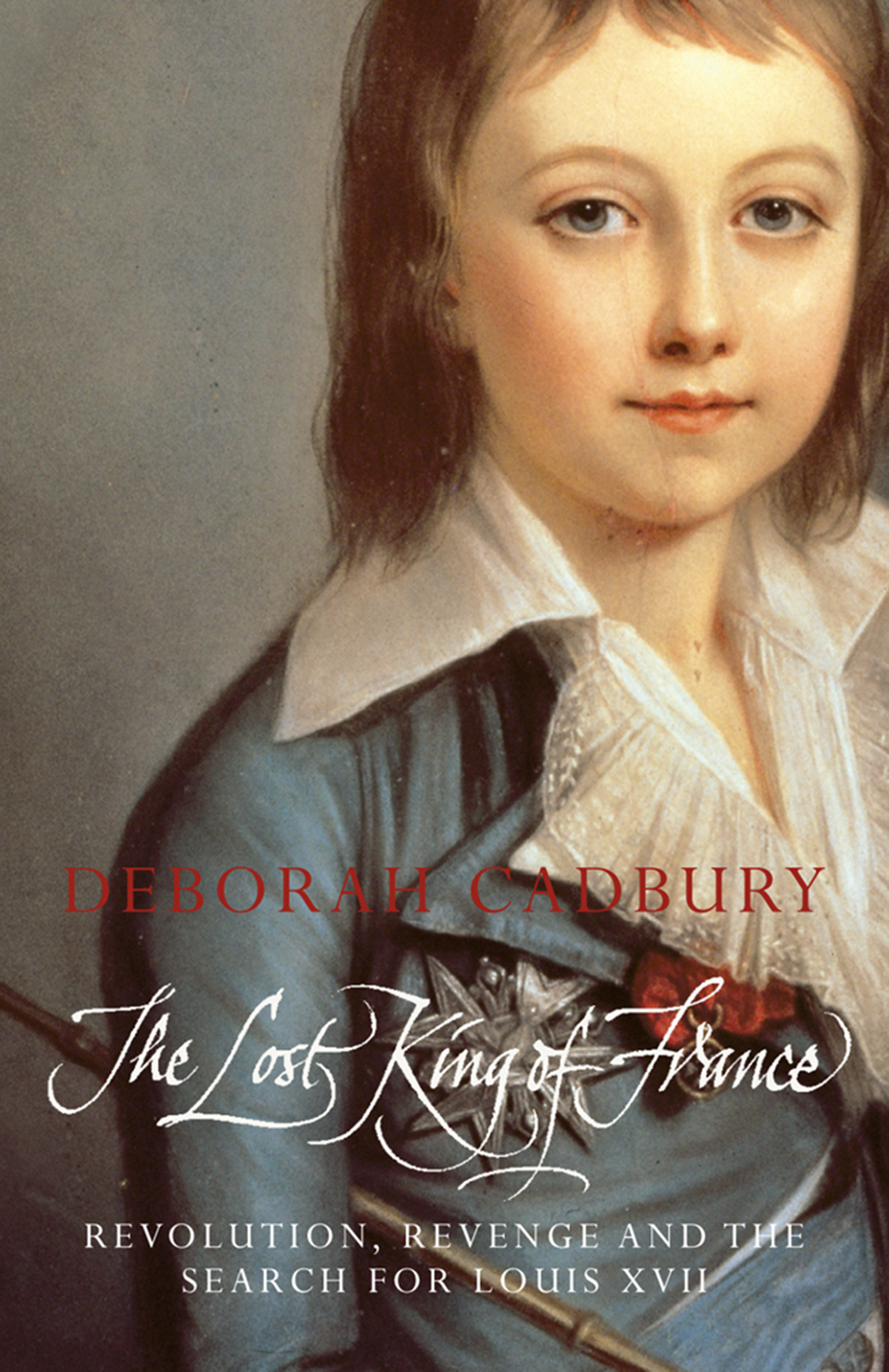 Обложка книги «The Lost King of France: The Tragic Story of Marie-Antoinette's Favourite Son»