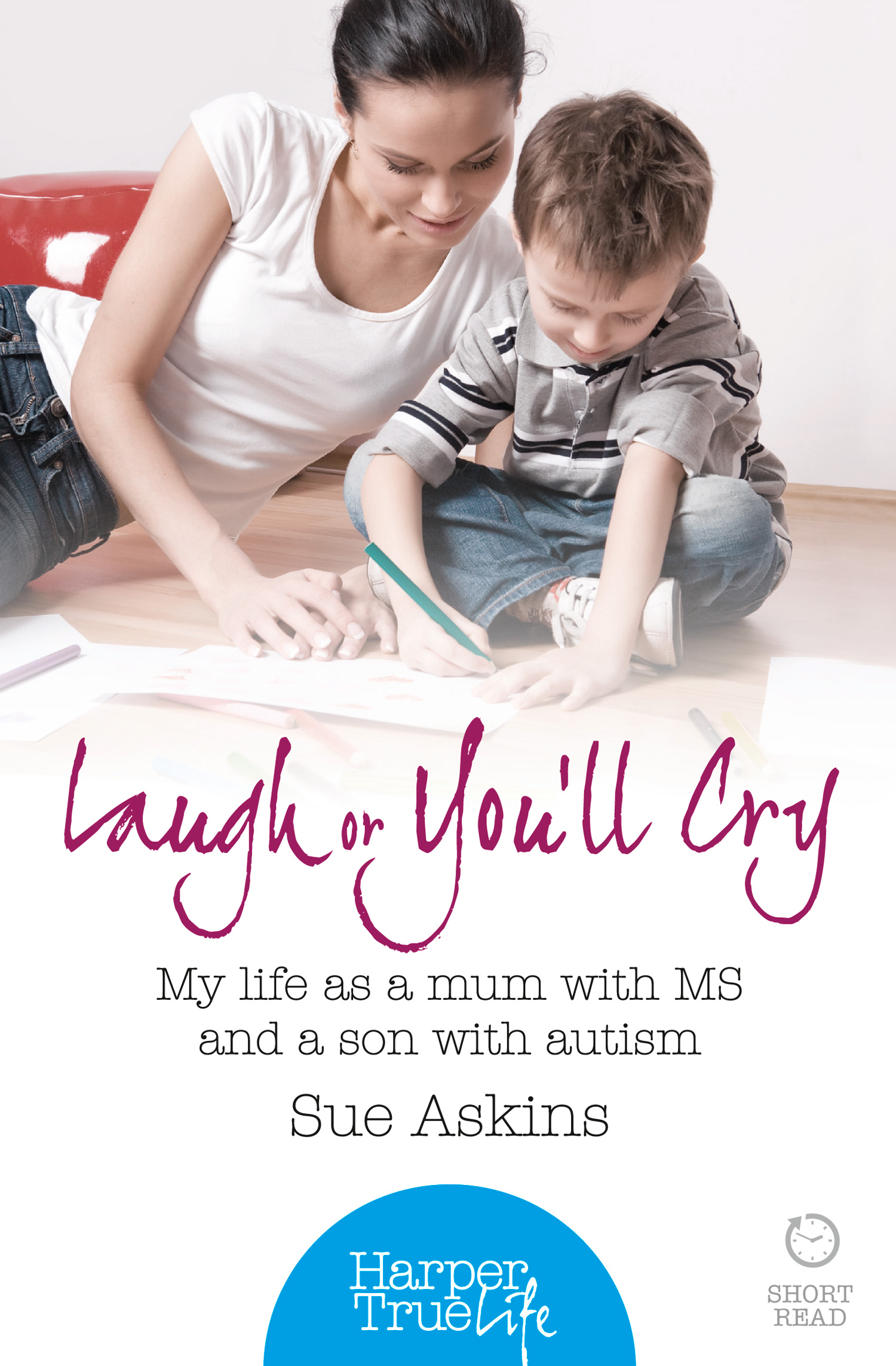 Обложка книги «Laugh or You’ll Cry: My life as a mum with MS and a son with autism»