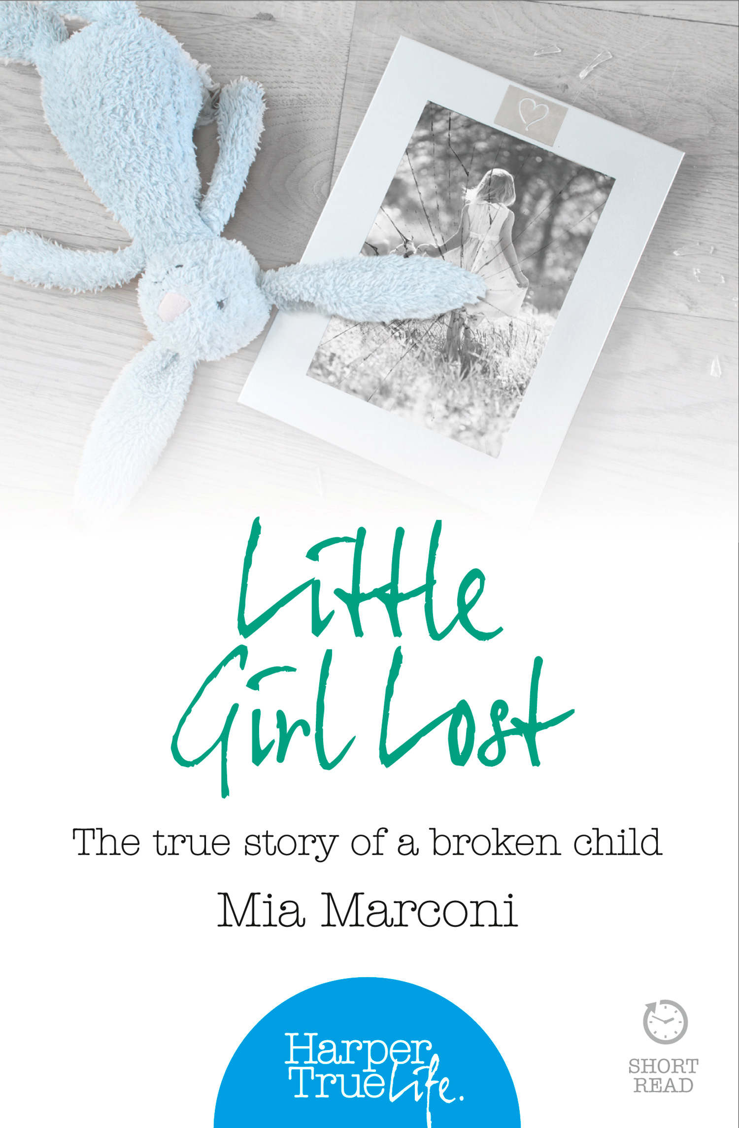 Обложка книги «Little Girl Lost: The true story of a broken child»