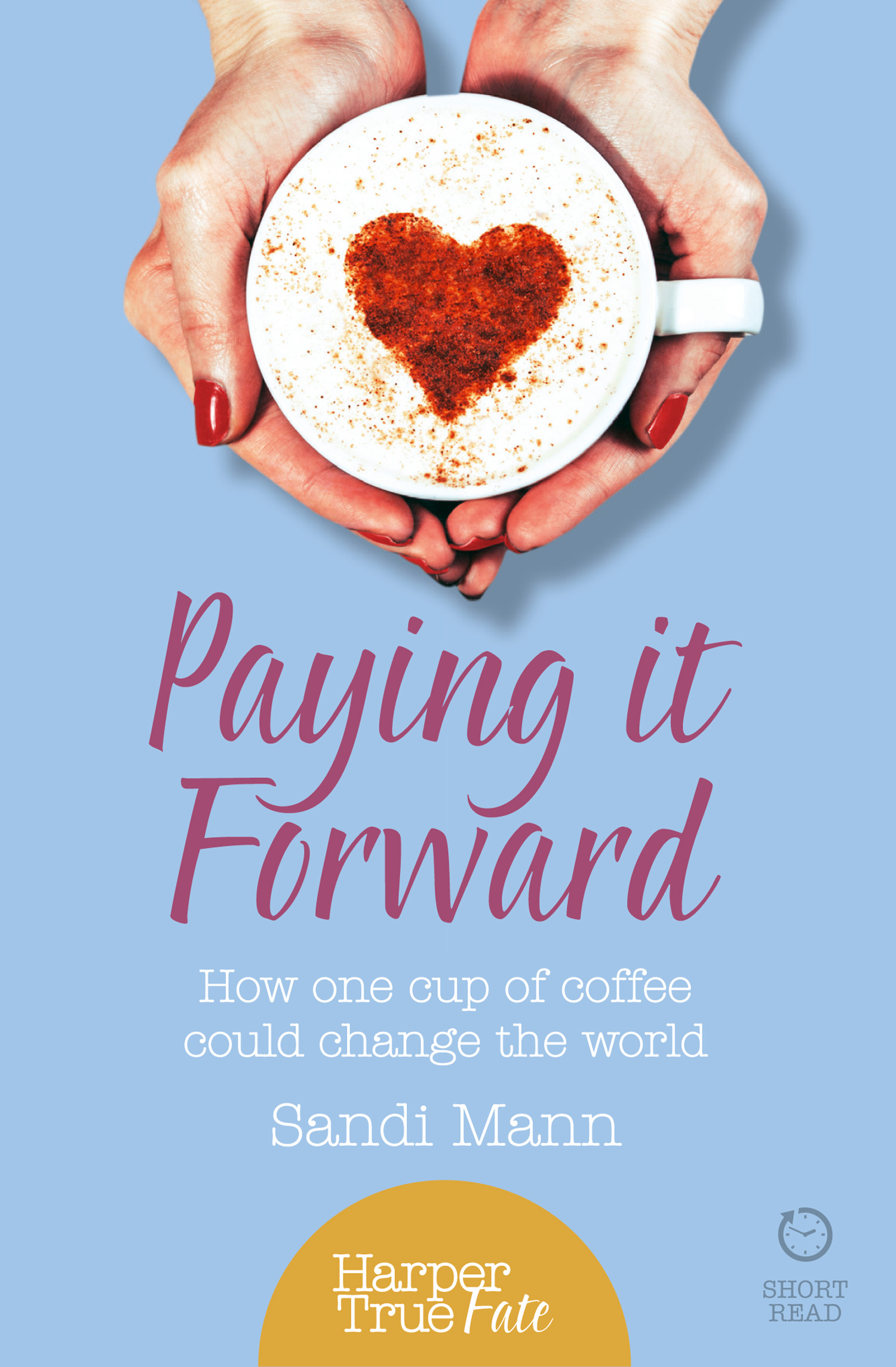 Обложка книги «Paying it Forward: How One Cup of Coffee Could Change the World»