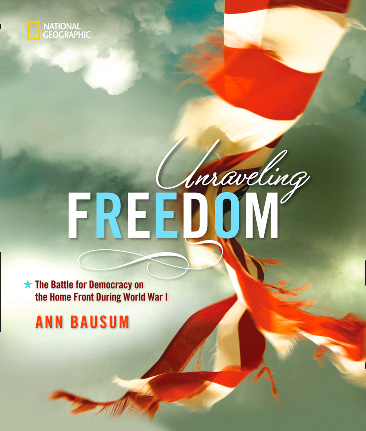 Обложка книги «Unraveling Freedom: The Battle for Democracy on the Homefront During World War I»