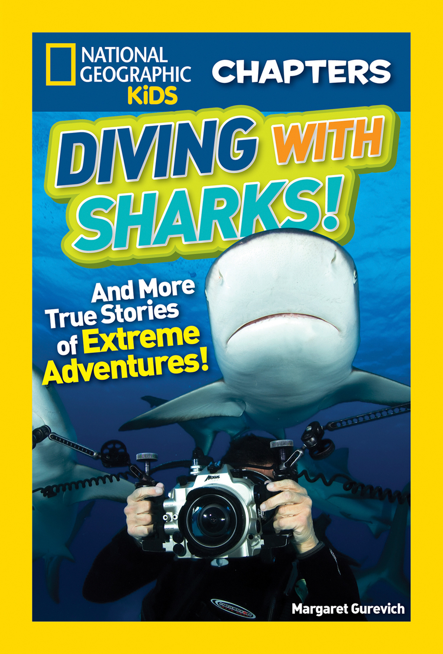 Обложка книги «National Geographic Kids Chapters: Diving With Sharks!: And More True Stories of Extreme Adventures!»