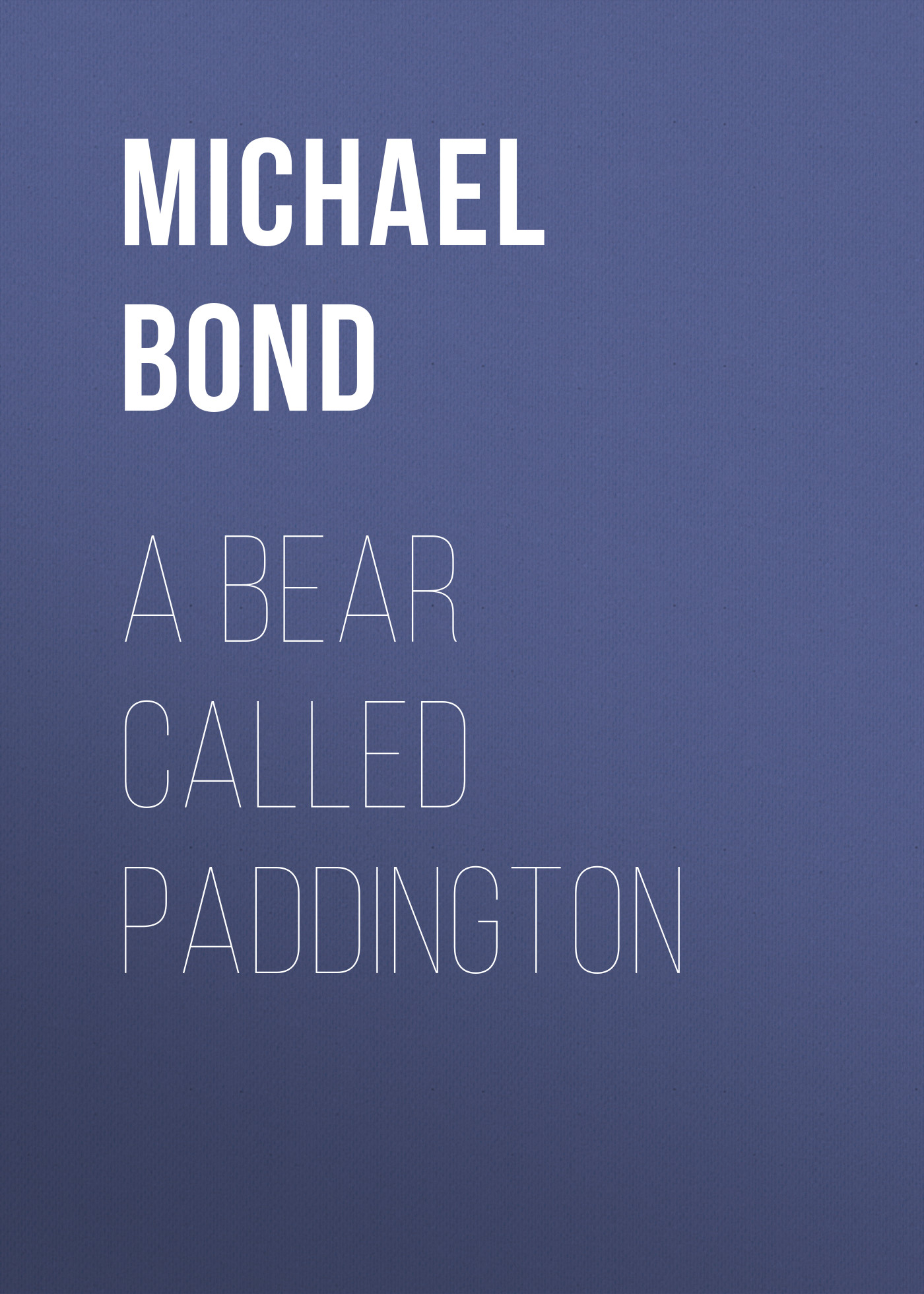 Обложка книги «A Bear Called Paddington»
