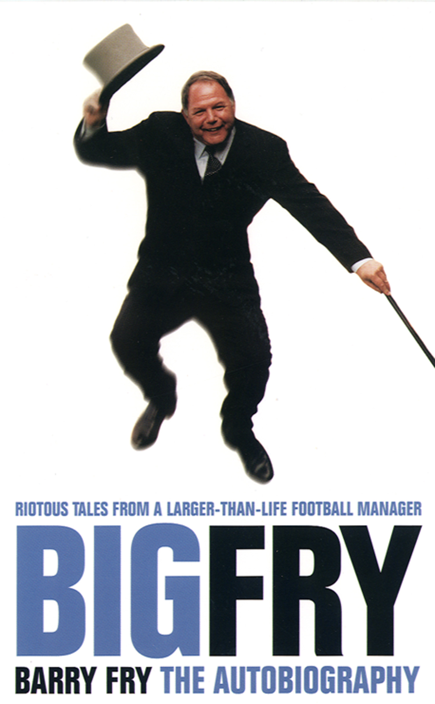 Обложка книги «Big Fry: Barry Fry: The Autobiography»