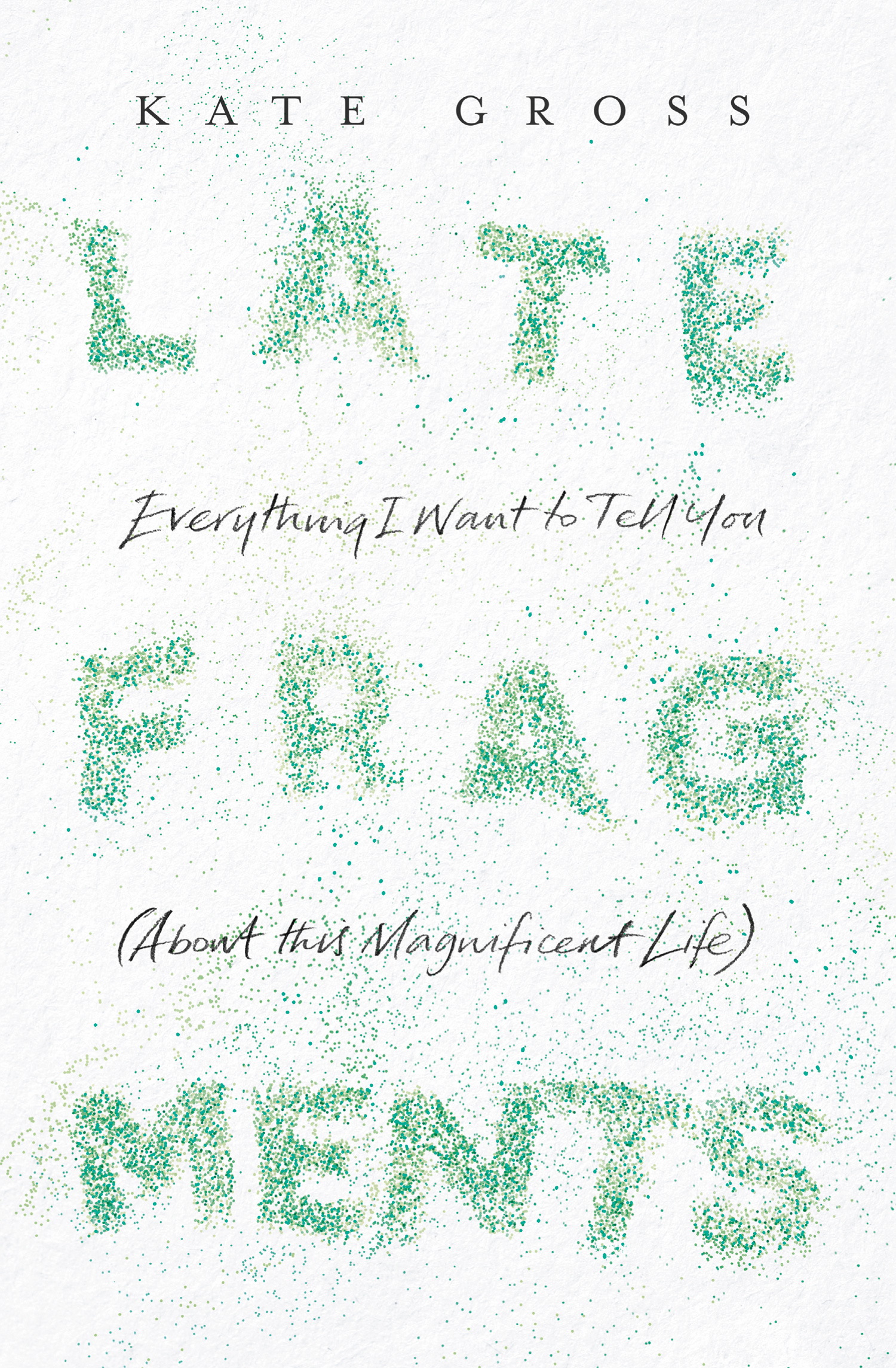 Обложка книги «Late Fragments: Everything I Want to Tell You»